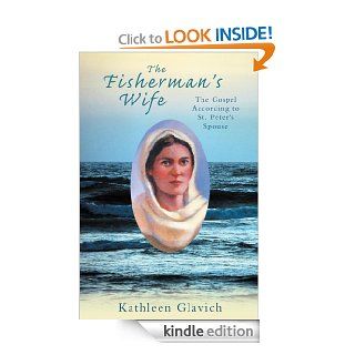 The Fisherman's Wife : The Gospel According to St. Peter's Spouse   Kindle edition by Kathleen Glavich. Romance Kindle eBooks @ .