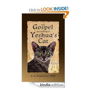 The Gospel According to Yeshua's Cat eBook: C. L. Francisco: Kindle Store