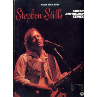 Stephen Stills    Guitar Anthology Series: Authentic Guitar TAB (The Guitar Anthology Series): Stephen Stills: 9780076040063: Books