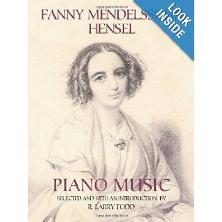 Fanny Mendelssohn Hensel Piano Music: Fanny Mendelssohn Hensel, R. Larry Todd: 9780486435855: Books