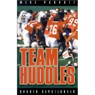 Team Huddles : Sports Devotionals: Mike Parrott: 9781929478118: Books