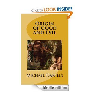 Origin of Good and Evil (Angels Among Us) eBook: Michael Daniels: Kindle Store