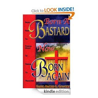 Born A Bastard Now Born Again eBook: Alfred L  Calvert, Diane Reeder, Bishop Noel  Jones, Andrea  Simpson, Bishop Charles H  Ellis lll: Kindle Store