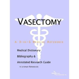 Vasectomy   A Medical Dictionary, Bibliography, and Annotated Research Guide to Internet References: Icon Health Publications: 9780597841835: Books