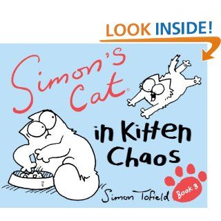 Simon's Cat: In Kitten Chaos (Simons Cat 3) eBook: Simon Tofield: Kindle Store