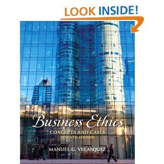 Business Ethics Concepts and Cases (7th Edition) eBook Manuel G. Velasquez Kindle Store