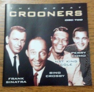 The Great Crooners Disc Two Frank Sinatra , Bing Crosby , Nat King Cole , Perry Como: Music