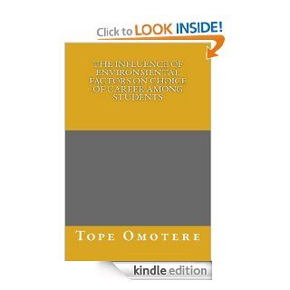 The Influence of Environmental Factors on Choice of Career among Students   Kindle edition by Tope Omotere. Business & Money Kindle eBooks @ .