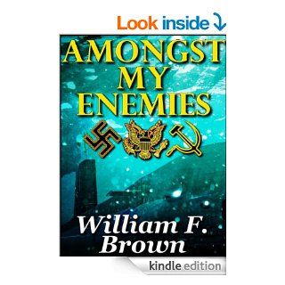 Amongst My Enemies: A Cold War Thriller   Kindle edition by William F. Brown. Literature & Fiction Kindle eBooks @ .