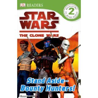 Star Wars Clone Wars: Stand Aside  Bounty Hunters! (Turtleback School & Library Binding Edition) (Star Wars: Clone Wars (DK Hardcover)): Simon Beecroft: 9780606070652: Books