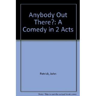 Anybody Out There. (9780822200581) John Patrick, John Patrick Books