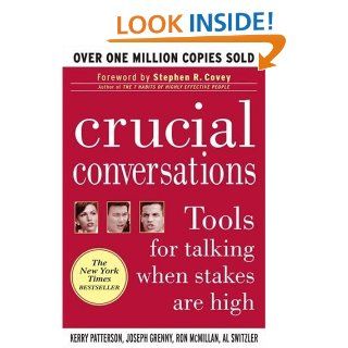 Crucial Conversations: Tools for Talking When Stakes are High eBook: Kerry Patterson, Joseph Grenny, Ron McMillan, Al Switzler, Stephen R. Covey: Kindle Store