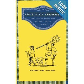 Life's Little Annoyances: True Tales of People Who Just Can't Take It Anymore: Ian Urbina: 9780805083033: Books