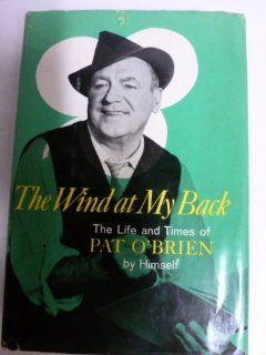 Wind At My Back Life and Times of Pat O'Brien by himself Pat O'Brien Books