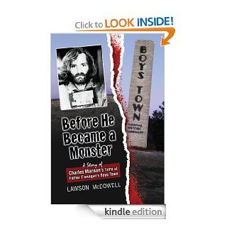 Before He Became a Monster: A Story Charles Manson's Time at Father Flannigan's Boystown eBook: Lawson McDowell: Kindle Store