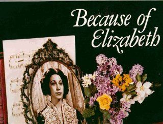 Because Of Elizabeth ~ A Musical Production Written and Produced in Conjunction with the Dedication of the Monument to Women, Erected in Nauvoo, Illinois by the Relief Society of The LDS Church (1978 LP Vinyl Album NEW Factory Sealed with POSTER): Music