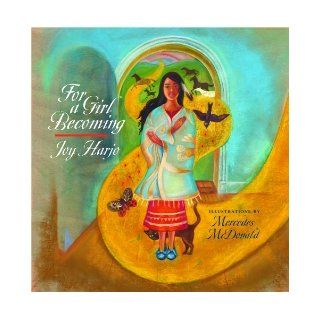 For a Girl Becoming (Sun Tracks): Joy Harjo, Mercedes McDonald: 9780816527977: Books