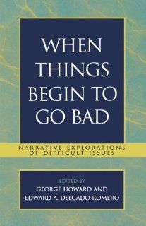 When Things Begin to Go Bad: Narrative Explorations of Difficult Issues: 9780761828655: Social Science Books @