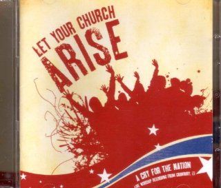 Let Your Church Arise   A Cry for the Nation Music