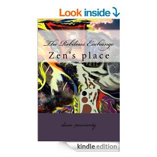 The Rebilous Exchange (Zen and the gang begin Book 1)   Kindle edition by dean moriarty. Literature & Fiction Kindle eBooks @ .