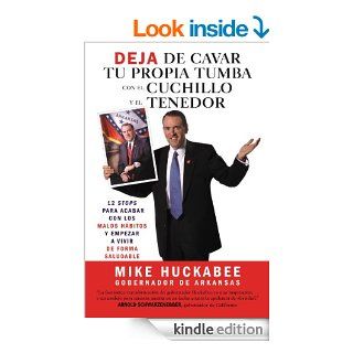 Quit Digging Your Grave with a Knife and Fork: A 12 Stop Program to End Bad Habits and Begin a Healthy Lifestyle eBook: Mike Huckabee: Kindle Store