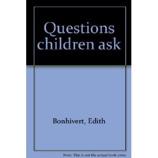 Questions children ask: Edith Bonhivert: Books