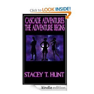 Cascade Adventures: The Adventure Begins eBook: Stacey T. Hunt: Kindle Store