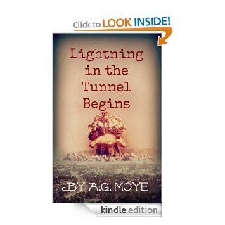 Lightning n te Tunnel Begins (Lightning in the Tunnel Series) eBook: A.G. Moye, K.H. Half light: Kindle Store