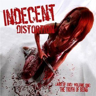 Indecent Distortion   The Truth Of Being: Music