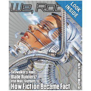 We, Robot Skywalker's Hand, Blade Runners, Iron Man, Slutbots, and How Fiction Became Fact Mark Stephen Meadows 9781599219431 Books