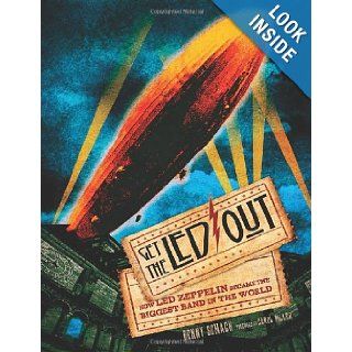 Get the Led Out: How Led Zeppelin Became the Biggest Band in the World: Denny Somach, Carol Miller: 9781402789410: Books