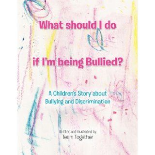 What should I do if I'm being Bullied? (9781453580813) Team Together Books