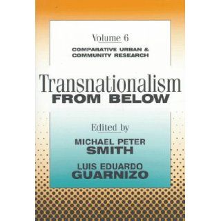 Transnationalism from Below (Comparative Urban and Community Research): Luis Eduardo Guarnizo, Michael Peter Smith: 9781560009900: Books