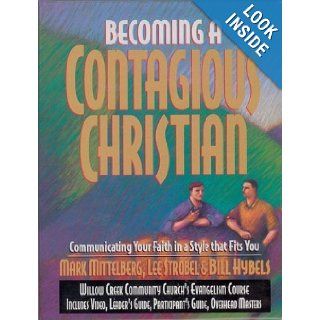 Becoming a Contagious Christian: Mark Mittelberg, Lee Strobel, Bill Hybels: 9780310501091: Books