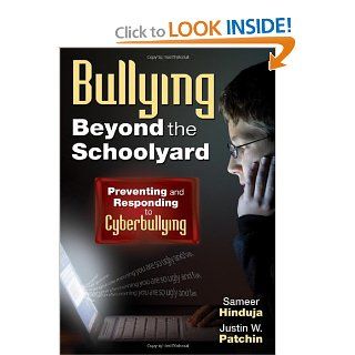 Bullying Beyond the Schoolyard Preventing and Responding to Cyberbullying Sameer Hinduja, Justin W. Patchin 9781412966894 Books