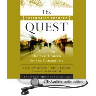 The Externally Focused Quest: Becoming the Best Church for the Community: Jossey Bass Leadership Network Series (Audible Audio Edition): Eric Swanson, Rick Rusaw, Kirby Heyborne: Books