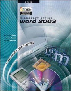 The I Series Microsoft Office Word 2003 Brief: Stephen Haag, James Perry, Paige Baltzan: 9780072829990: Books
