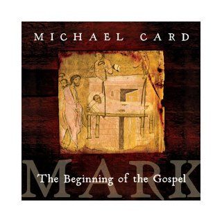 Mark: The Beginning of the Gospel: Michael Card: 9780830838028: Books