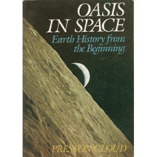 Oasis in Space: Earth History from the Beginning: Preston Cloud: 9780393305838: Books