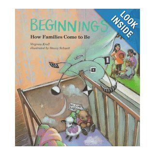 Beginnings: How Families Come to Be: Virginia Kroll, Stacey Schuett: 9780807506028: Books
