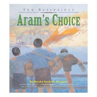 Aram's Choice (New Beginnings (Fitzhenry & Whiteside)) (9781550413526): Marsha Skrypuch, Muriel Wood: Books