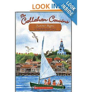 The Callahan Cousins #1: Summer Begins: Elizabeth Doyle Carey: 9780316736961: Books