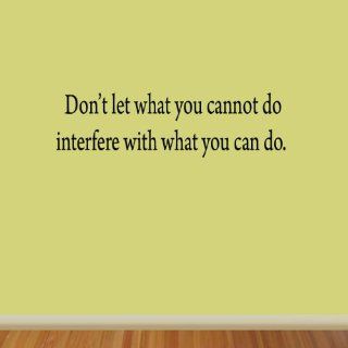 Don't Let What You Cannot Do Interfere with What You Can Do Inspirational Wall Quote Decals Office Sports Wall Art Sticker   Wall Decor Stickers