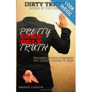 Dirty Tricks: Pretty Lies Ugly Truth: The Dirty Secrets of Business You Cannot Afford to Miss: Mr. Gerald Kong, Mr. John SL Ong: 9789671113103: Books