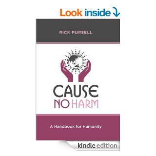 Cause No Harm   Creating a Future Without Causing Harm eBook Rick Pursell Kindle Store