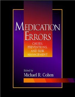 Medication Errors: Causes, Prevention, and Risk Management: 9780763712716: Medicine & Health Science Books @