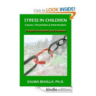 Stress in Children   Causes, Prevention & Intervention A Guide for Parents and Teachers eBook Salma Bhalla Kindle Store
