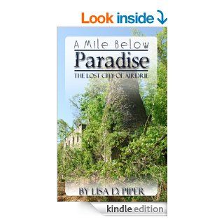 A Mile Below Paradise   Lost City of Airdrie (Kentucky Treasure Series) eBook: Lisa Piper, Amy Hourigan: Kindle Store