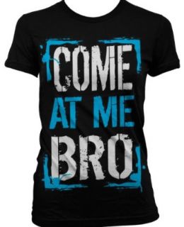Come At Me Bro Juniors T shirt, Big and Bold Funny Statements Juniors Shirt: Clothing
