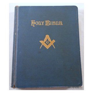 The Holy Bible, Containing the Old and New Testaments[Masonic edition of 1932]. Self pronouncing edition, in Which All the Proper Names King James Version Bible in English. Masonic Edition Books
